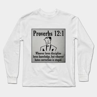 Proverbs 12:1 Long Sleeve T-Shirt